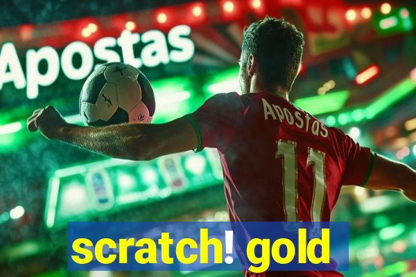 scratch! gold